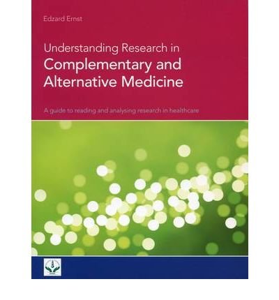 Understanding Research in Complementary and Alternative Medicine: A Guide to Reading and Analysing Research in Healthcare - Professor Edzard Ernst - Kirjat - EMS Publishing - 9781903348093 - keskiviikko 1. heinäkuuta 2009