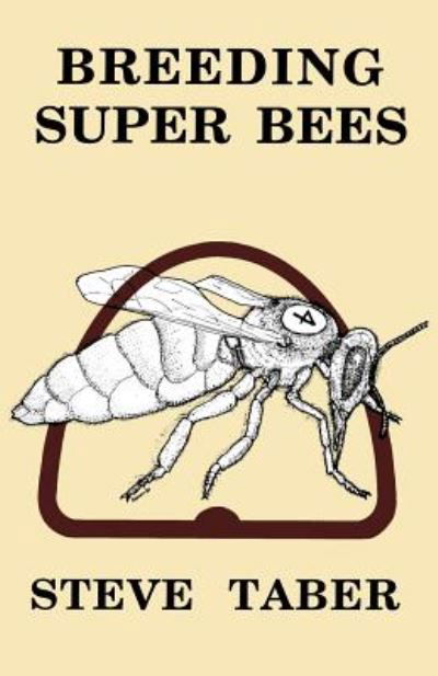 Breeding Super Bees - S. Taber - Bücher - Peacock Press Ltd - 9781904846093 - 5. September 2000