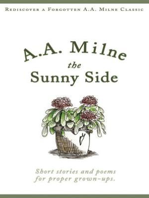 Cover for A.A. Milne · The Sunny Side - Snowbooks Signature Series (Taschenbuch) (2007)