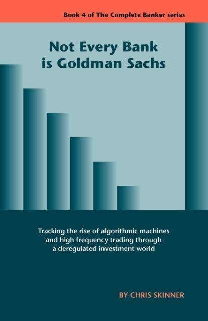 Cover for Chris Skinner · Not Every Bank is Goldman Sachs (Paperback Book) (2010)