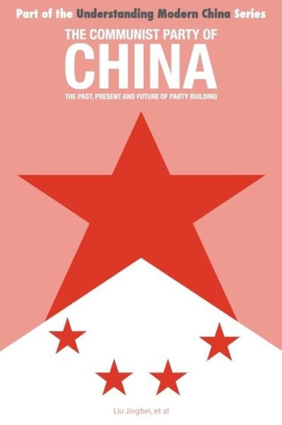 Cover for Liu · The Communist Party of China: the Past, Present and Future of Party Building - Understanding Modern China (Paperback Book) (2017)