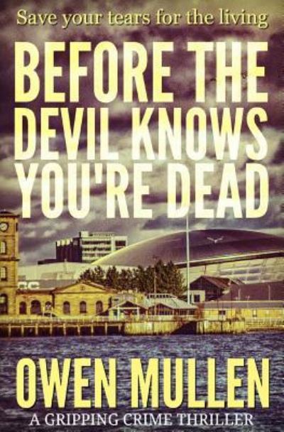 Cover for Owen Mullen · Before the Devil Knows You're Dead (Book) (2017)