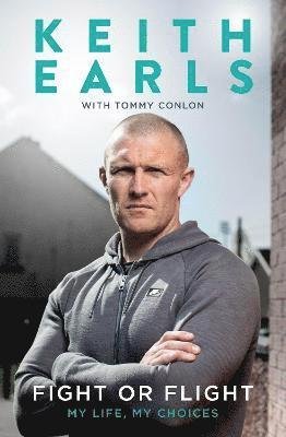 Cover for Keith Earls · Keith Earls: Fight or Flight: My Life (Hardcover Book) (2021)