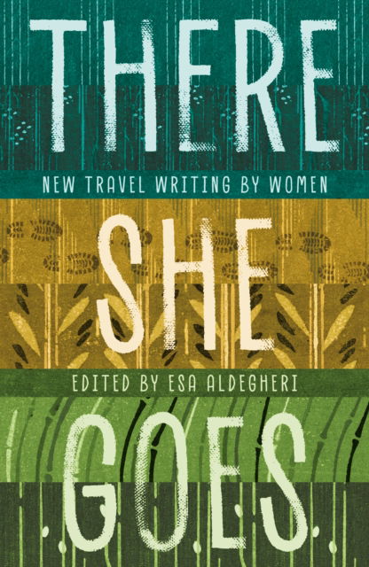 Cover for There She Goes: New travel writing by women (Paperback Book) (2025)