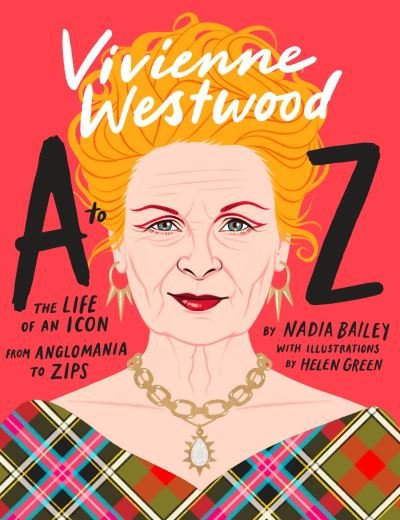 Cover for Nadia Bailey · Vivienne Westwood A to Z: The Life of an Icon: From Anglomania to Zips - A to Z Icons series (Hardcover Book) (2024)