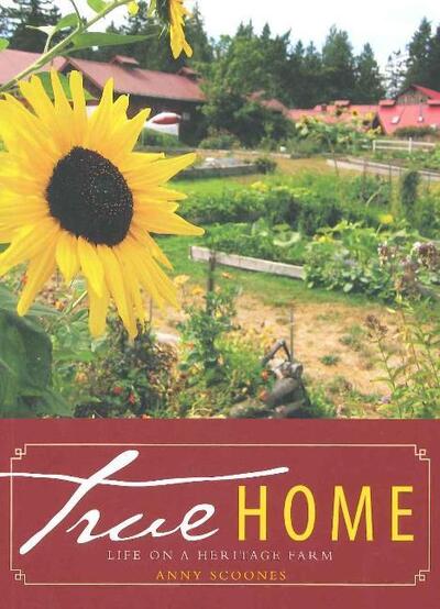 Cover for Anny Scoones · True Home: Life on a Heritage Farm (Paperback Book) (2010)