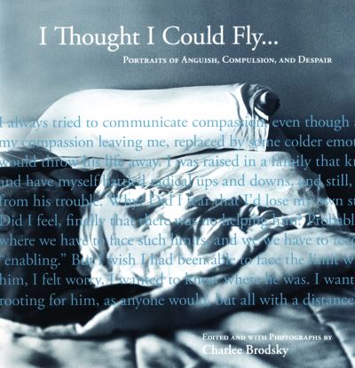 Cover for I Thought I Could Fly: Portraits of Anguish, Compulsion, and Despair (Paperback Book) (2008)