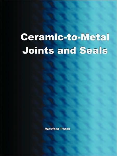 Cover for Greg Easter · Ceramic-to-metal Joints and Seals (Ceramics Engineering) (Paperback Book) (2008)