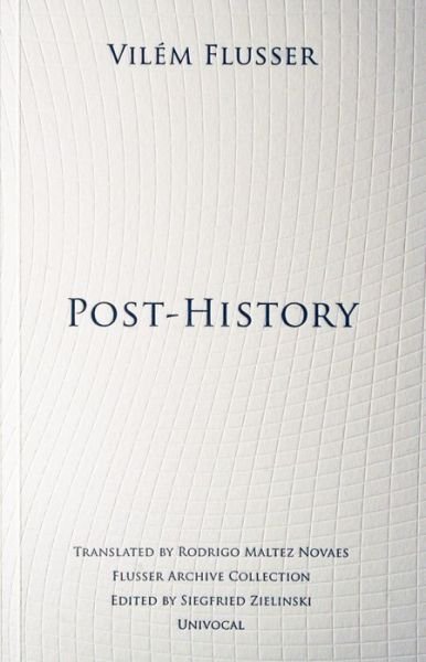 Cover for Vilem Flusser · Post-History - Univocal (Taschenbuch) (2013)