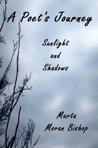 Cover for Marta Moran Bishop · A Poet's Journey: Sunlight and Shadows (Paperback Book) (2013)