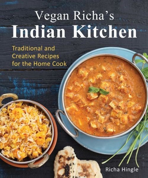 Vegan Richa's Indian Kitchen: Traditional and Creative Recipes for the Home Cook - Richa Hingle - Bøger - Vegan Heritage Press - 9781941252093 - 13. august 2015