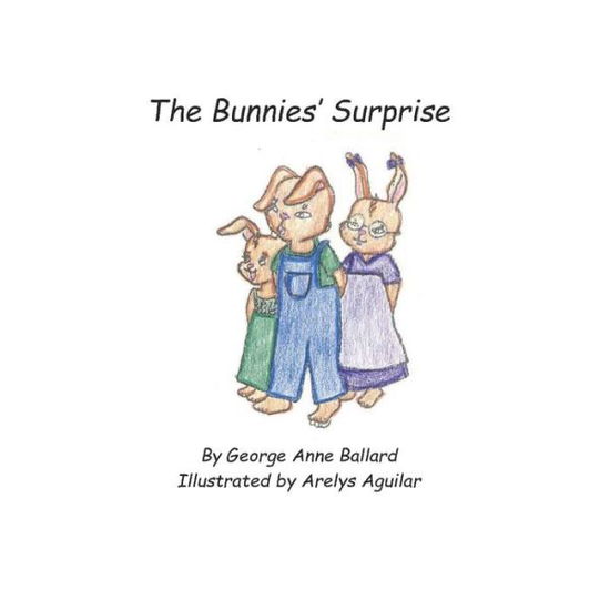 The Bunnies' Surprise - George Anne Ballard - Books - Bolton Publishing - 9781943092093 - March 16, 2015