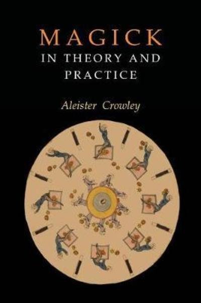 Cover for Aleister Crowley · Magick in Theory and Practice (Pocketbok) (2018)