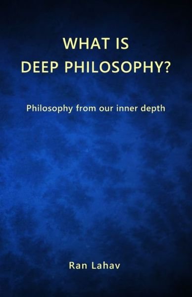 Cover for Ran Lahav · What is Deep Philosophy? (Taschenbuch) (2021)