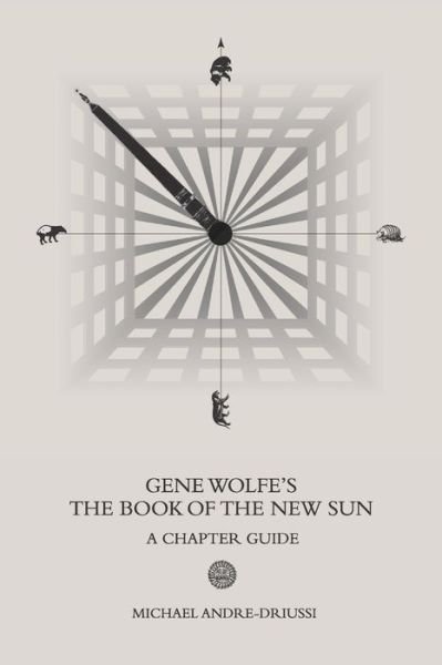 Cover for Michael Andre-Driussi · Gene Wolfe's The Book of the New Sun: A Chapter Guide (Pocketbok) (2019)