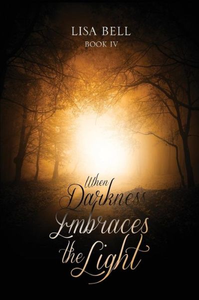 Cover for Lisa Bell · When Darkness Embraces the Light (Paperback Book) (2017)