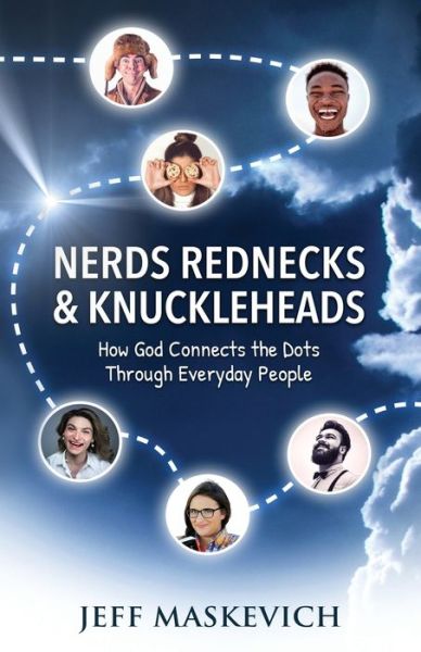 Cover for Jeff Maskevich · Nerds Rednecks &amp; Knuckleheads: How God Connects the Dots Through Everyday People (Paperback Book) (2020)