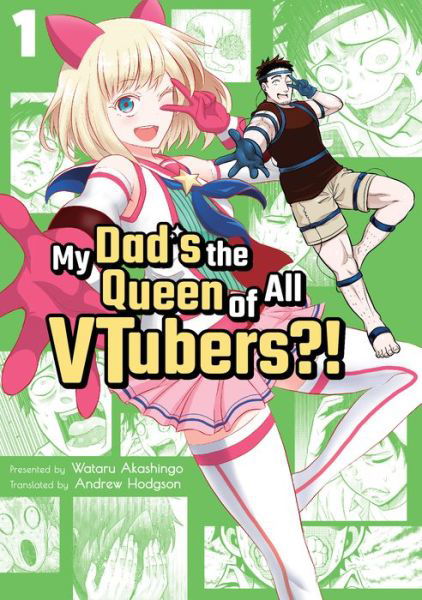 Cover for Wataru Akashingo · My Dad's the Queen of All VTubers?! Vol. 1 - My Dad's the Queen of All VTubers?! (Paperback Book) (2020)