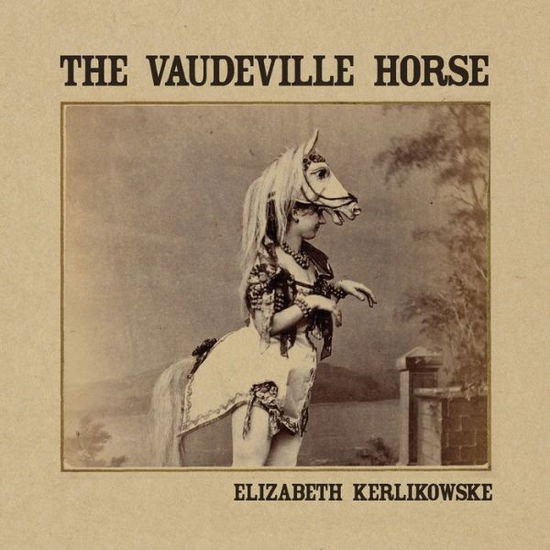 Cover for Elizabeth Kerlikowske · Vaudeville Horse (Book) (2022)