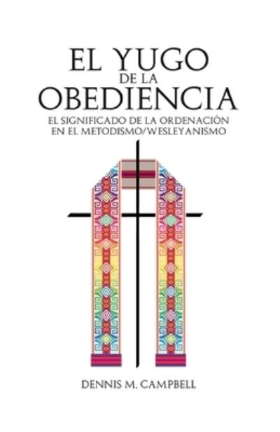 Cover for Dennis Campbell · Yugo de la Obediencia (Bok) (2022)