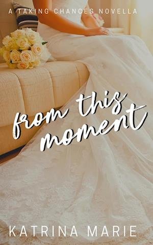 Cover for Katrina Marie · From This Moment (Book) (2019)