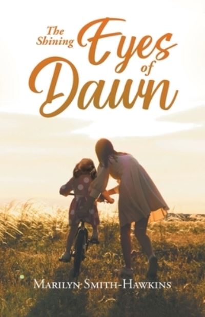 Shining Eyes of Dawn - Marilyn Smith-Hawkins - Books - Quantum Discovery - 9781961601093 - July 19, 2023