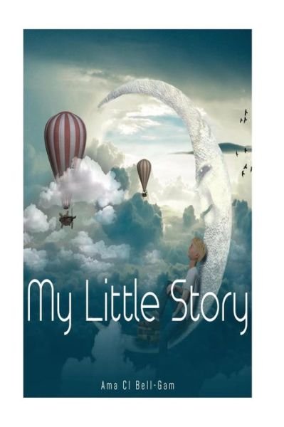 Cover for Ama C I Bell-Gam · My Little Story (Paperback Book) (2017)