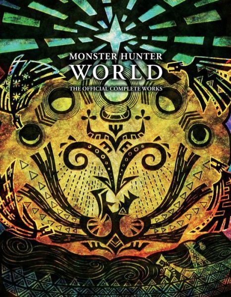 Cover for VIZ Media · Monster Hunter: World - Official Complete Works - Monster Hunter: World - Official Complete Works (Paperback Book) (2020)