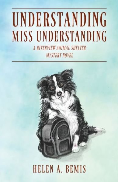 Cover for Helen a Bemis · Understanding Miss Understanding: A Riverview Animal Shelter Mystery Novel (Paperback Bog) (2020)