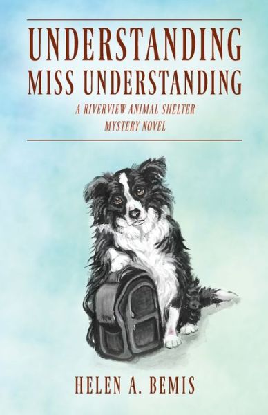 Cover for Helen a Bemis · Understanding Miss Understanding: A Riverview Animal Shelter Mystery Novel (Paperback Book) (2020)