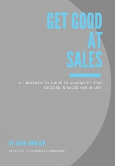 Cover for Chad Johnson · Get Good at Sales (Bok) (2022)