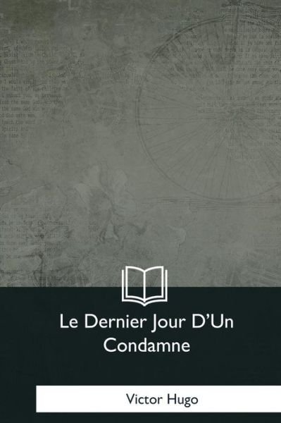 Cover for Victor Hugo · Le Dernier Jour D'Un Condamne (Paperback Book) (2018)