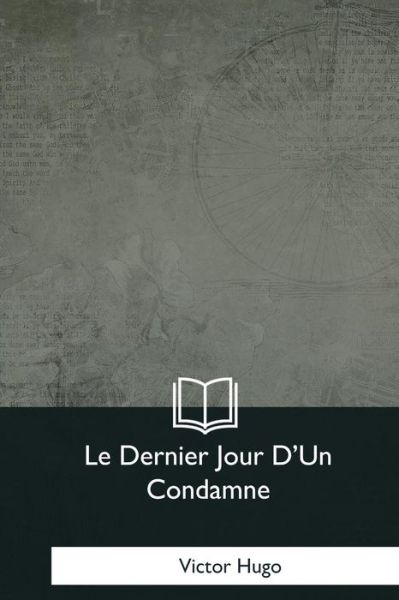 Cover for Victor Hugo · Le Dernier Jour D'Un Condamne (Taschenbuch) (2018)