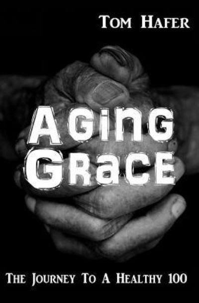 Cover for Tom Hafer · Aging Grace (Paperback Book) (2018)