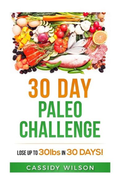 Cover for Cassidy Wilson · 30 Day Paleo Challenge (Paperback Book) (2018)