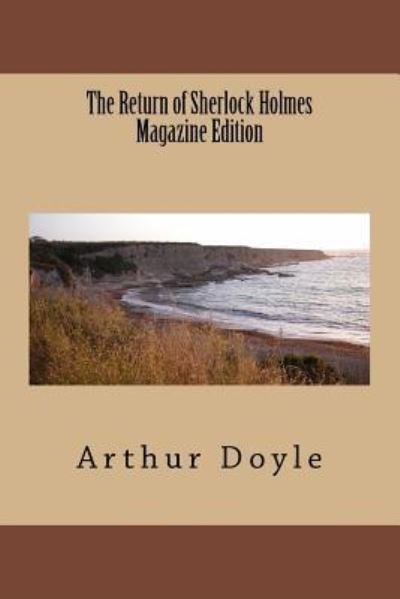 The Return of Sherlock Holmes Magazine Edition - Sir Arthur Conan Doyle - Books - Createspace Independent Publishing Platf - 9781986620093 - March 18, 2018