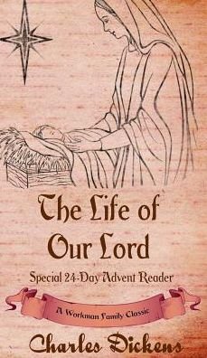 Cover for Workman Family Classics · The Life of Our Lord (Hardcover bog) (2016)