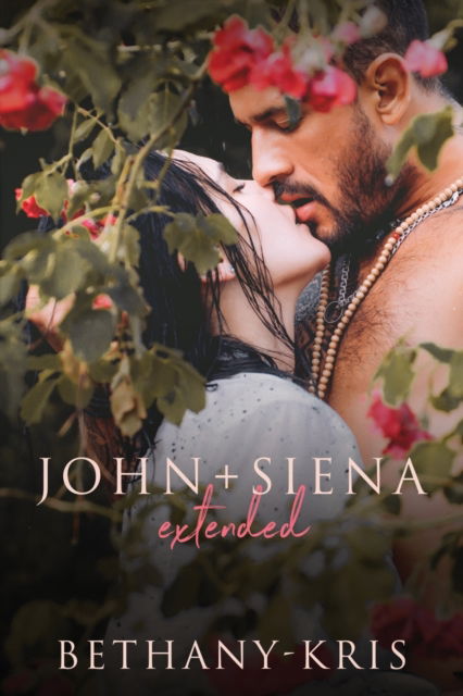 Cover for Bethany-Kris · John + Siena: Extended - John + Siena (Paperback Book) (2020)