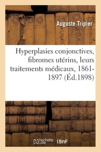 Cover for Tripier-A · Hyperplasies Conjonctives, Fibromes Uterins, Leurs Traitements Medicaux (Paperback Book) (2017)