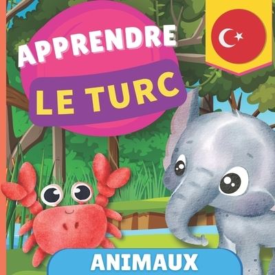 Apprendre le turc - Animaux: Imagier pour enfants bilingues - Francais / Turc - avec prononciations - Goose and Books - Książki - Yukibooks - 9782384571093 - 30 czerwca 2023