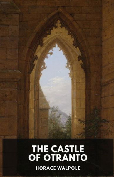 Cover for Horace Walpole · The Castle of Otranto by Horace Walpole: A Gothic Story by Horace Walpole (Pocketbok) (2019)