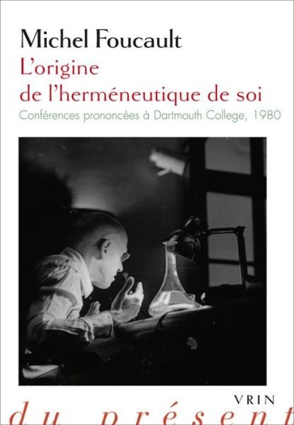 Cover for Michel Foucault · L'origine De L'hermeneutique De Soi: Conferences Prononcees a Dartmouth College 1980 (Philosophie Du Present) (French Edition) (Paperback Bog) [French edition] (2013)