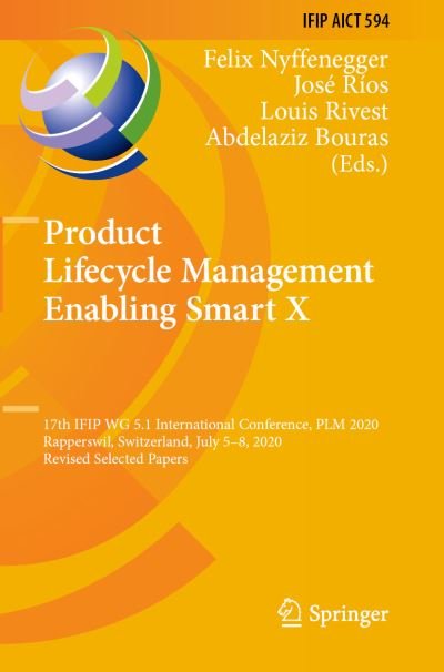 Product Lifecycle Management Enabling Smart X: 17th IFIP WG 5.1 International Conference, PLM 2020, Rapperswil, Switzerland, July 5-8, 2020, Revised Selected Papers - IFIP Advances in Information and Communication Technology (Paperback Bog) [1st ed. 2020 edition] (2021)