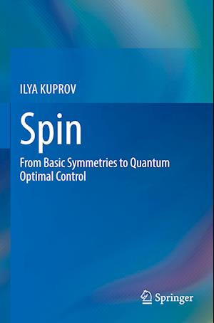 Spin: From Basic Symmetries to Quantum Optimal Control - Ilya Kuprov - Livros - Springer International Publishing AG - 9783031056093 - 15 de março de 2024