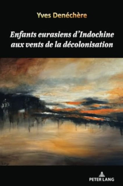 Cover for Denechere Yves Denechere · Enfants eurasiens d'Indochine aux vents de la decolonisation (Pocketbok) (2024)