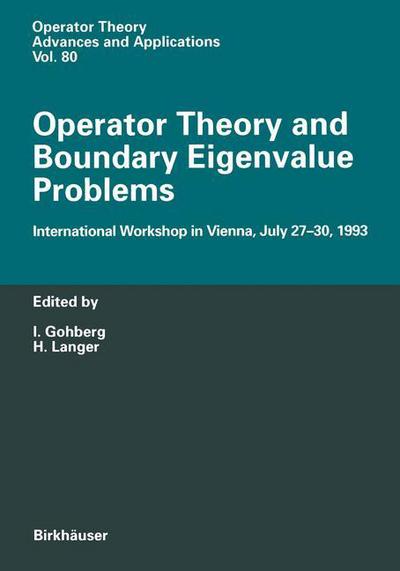 Cover for I Gohberg · Operator Theory and Boundary Eigenvalue Problems: International Workshop in Vienna, July 27-30, 1993 - Operator Theory: Advances and Applications (Paperback Bog) [1995 edition] (2014)