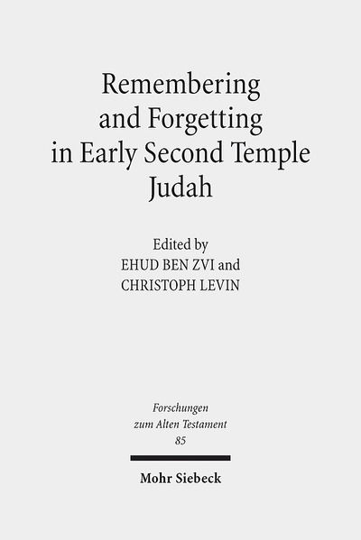 Cover for Ehud Ben Zvi · Remembering and Forgetting in Early Second Temple Judah - Forschungen zum Alten Testament (Hardcover Book) (2012)