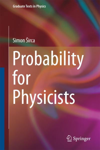Simon Sirca · Probability for Physicists - Graduate Texts in Physics (Hardcover Book) [1st ed. 2016 edition] (2016)