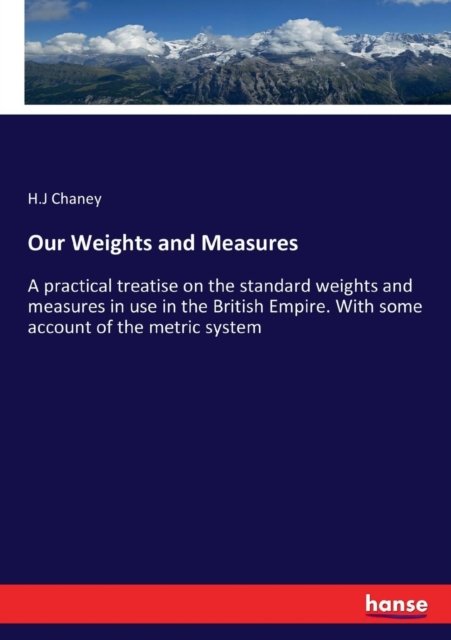 Our Weights and Measures - H J Chaney - Boeken - Hansebooks - 9783337165093 - 2 juni 2017