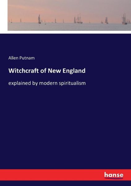 Witchcraft of New England - Putnam - Książki -  - 9783337334093 - 28 września 2017